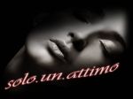Tutto �, un attimo